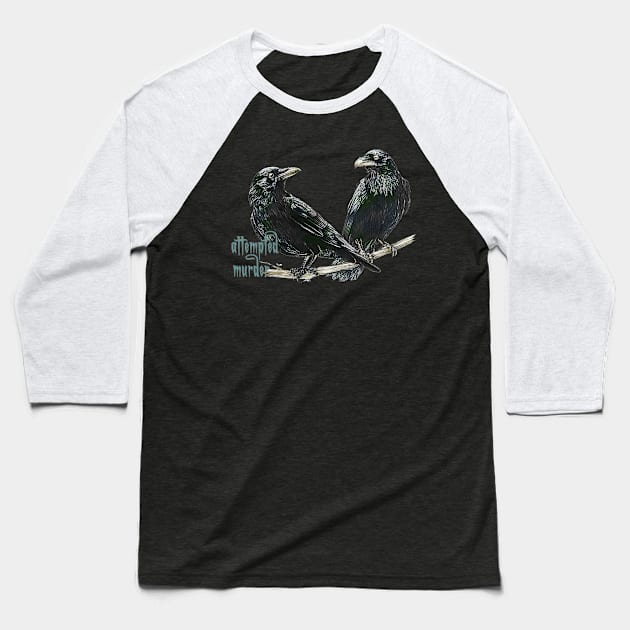 A Murder of Crows - Attempted Baseball T-Shirt by The Blue Box